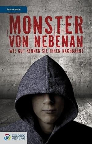 Seller image for Monster von nebenan : Wie gut kennen Sie Ihren Nachbarn? for sale by AHA-BUCH GmbH