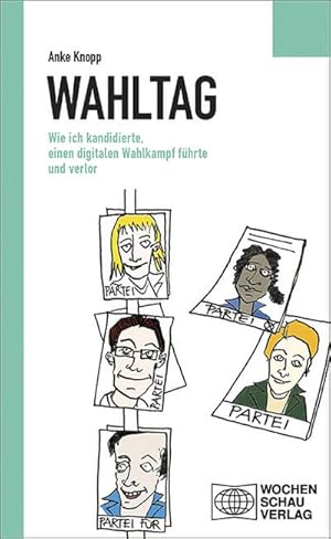 Seller image for Wahltag : Wie ich kandidierte, einen digitalen Wahlkampf fhrte und verlor for sale by AHA-BUCH GmbH