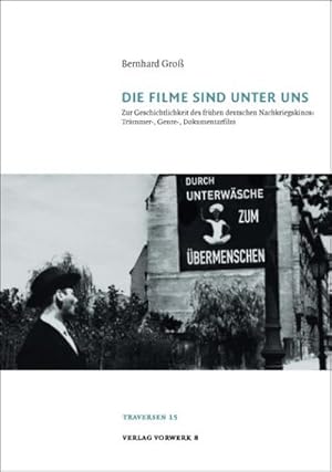 Seller image for Die Filme sind unter uns' : Zur Geschichtlichkeit des frhen deutschen Nachkriegskinos: Trmmer-, Genre-, Dokumentarfilm for sale by AHA-BUCH GmbH