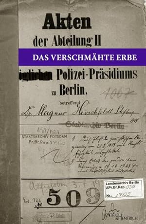 Bild des Verkufers fr Das verschmhte Erbe : Magnus Hirschfelds Vermchtnis an die Berliner Universitt zum Verkauf von AHA-BUCH GmbH