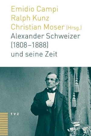 Bild des Verkufers fr Alexander Schweizer (1808-1888) und seine Zeit zum Verkauf von AHA-BUCH GmbH