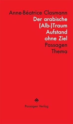 Bild des Verkufers fr Der arabische (Alb-)Traum : Aufstand ohne Ziel zum Verkauf von AHA-BUCH GmbH