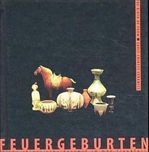 Seller image for Feuergeburten, m. CD-ROM : Frhe chinesische Keramik im mak.Frankfurt. Katalog zur Ausstellung im Museum fr Angewandte Kunst Frankfurt am Main, 2002. Dtsch.-Engl. for sale by AHA-BUCH GmbH