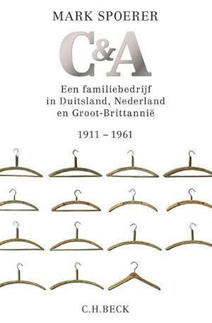 Bild des Verk�ufers f�r C&A : Een familiebedrijf in Duitsland, Nederland en Groot-Brittanni� 1911-1961 zum Verkauf von AHA-BUCH GmbH