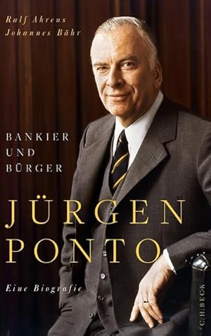 Image du vendeur pour Jrgen Ponto : Bankier und Brger. Eine Biographie mis en vente par AHA-BUCH GmbH