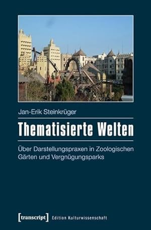 Seller image for Thematisierte Welten : ber Darstellungspraxen in Zoologischen Grten und Vergngungsparks for sale by AHA-BUCH GmbH