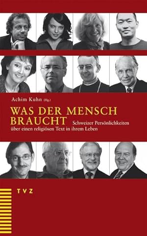 Bild des Verkufers fr Was der Mensch braucht : Schweizer Persnlichkeiten ber einen religisen Text in ihrem Leben zum Verkauf von AHA-BUCH GmbH