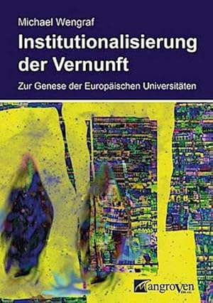 Seller image for Institutionalisierung der Vernunft : Zur Genese der Europischen Universitten for sale by AHA-BUCH GmbH