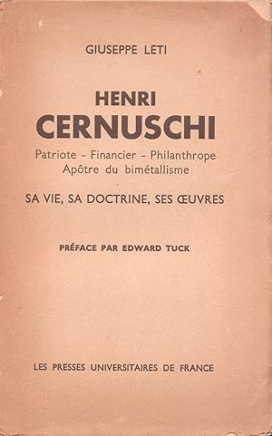 Henri Cernuschi. Patriote - Financier - Philanthrope - Apôtre du bimétallisme. Sa vie, sa doctrin...