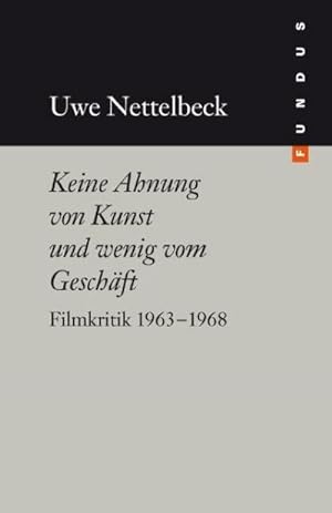 Immagine del venditore per Keine Ahnung von Kunst und wenig vom Geschft : Filmkritik 1963-1968 venduto da AHA-BUCH GmbH
