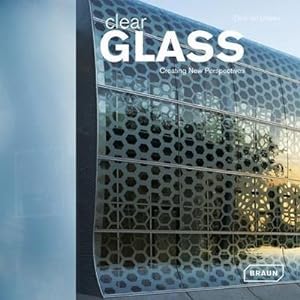 Seller image for Clear Glass : Creating New Perspectives for sale by AHA-BUCH GmbH