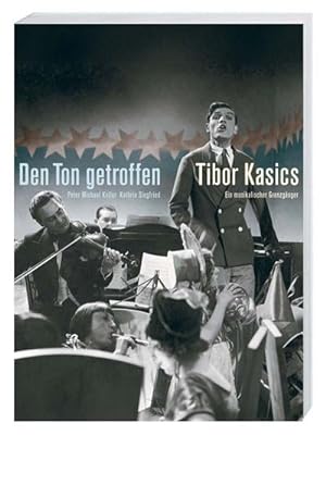 Seller image for Den Ton getroffen : Tibor Kasics - ein musikalischer Grenzgnger for sale by AHA-BUCH GmbH