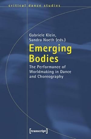 Immagine del venditore per Emerging Bodies : The Performance of Worldmaking in Dance and Choreography venduto da AHA-BUCH GmbH