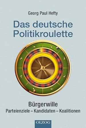 Imagen del vendedor de Das deutsche Politikroulette : Brgerwille. Parteienziele - Kandidaten - Koalitionen a la venta por AHA-BUCH GmbH