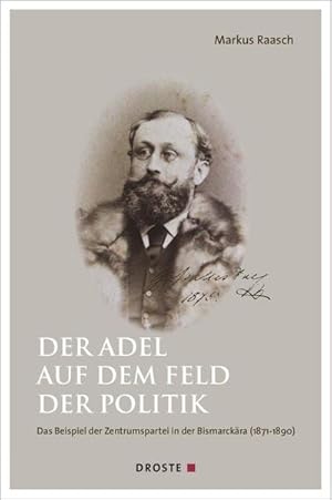 Seller image for Der Adel auf dem Feld der Politik. Das Beispiel der Zentrumspartei in der Bismarckra (1871-1890) for sale by AHA-BUCH GmbH