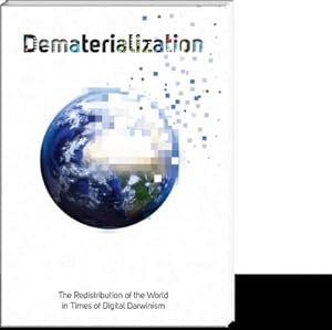 Bild des Verkufers fr Dematerialization : The Redistribution of the World in Times of Digital Darwinism zum Verkauf von AHA-BUCH GmbH
