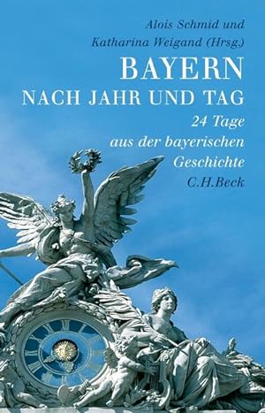 Bild des Verkufers fr Bayern nach Jahr und Tag : 24 Tage aus der bayerischen Geschichte zum Verkauf von AHA-BUCH GmbH