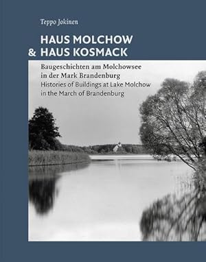 Imagen del vendedor de Haus Molchow & Haus Kosmack / The Molchow House and the Kosmack House : Baugeschichten am Molchowsee in der Mark Brandenburg / Histories of Buildings on Lake Molchow in the March of Brandenburg a la venta por AHA-BUCH GmbH