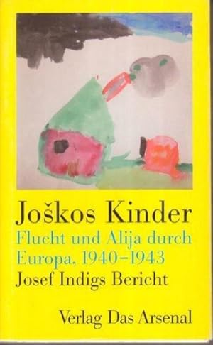 Bild des Verkufers fr Joskos Kinder : Flucht und Alija durch Europa, 1940-1943. Josef Indigs Bericht zum Verkauf von AHA-BUCH GmbH