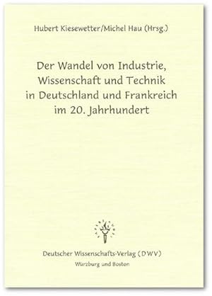 Bild des Verkufers fr Der Wandel von Industrie, Wissenschaft und Technik in Deutschland und Frankreich im 20. Jahrhundert zum Verkauf von AHA-BUCH GmbH