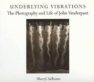 Imagen del vendedor de Underlying Vibrations: The Photography and Life of John Vanderpant a la venta por Stephen Bulger Gallery