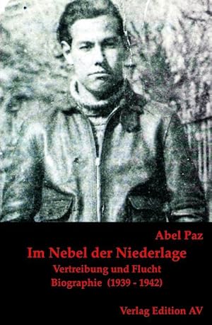 Bild des Verkufers fr Im Nebel der Niederlage: Vertreibung und Flucht, Eine Biographie (1939 ? 1942), Band 3 - Paz, Abel zum Verkauf von AHA-BUCH GmbH