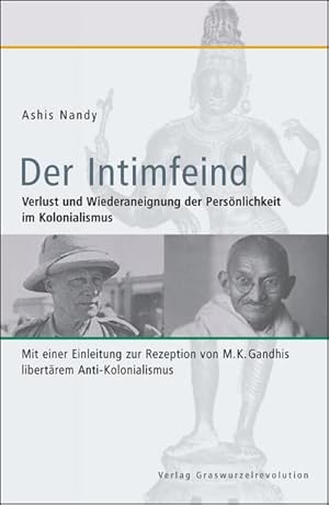 Bild des Verkufers fr Der Intimfeind : Verlust und Wiederaneignung der Persnlichkeit im Kolonialismus. Mit einer Einleitung zur Rezeption von M.K. Gandhis libertrem Anti-Kolonialismus zum Verkauf von AHA-BUCH GmbH