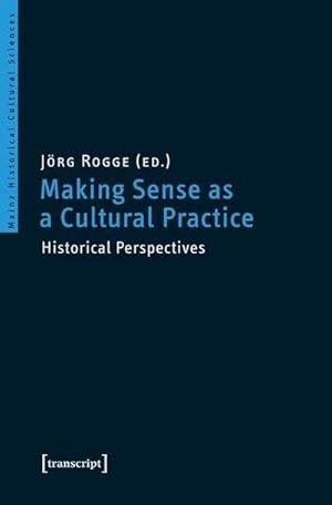Imagen del vendedor de Making Sense as a Cultural Practice : Historical Perspectives a la venta por AHA-BUCH GmbH