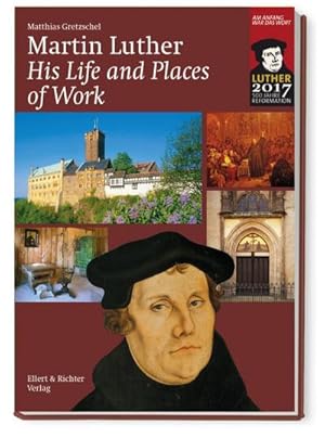 Bild des Verkufers fr Martin Luther : His Life and Places of Work. Luther 2017 - 500 Jahre Reformation zum Verkauf von AHA-BUCH GmbH