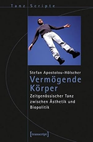 Bild des Verkufers fr Vermgende Krper : Zeitgenssischer Tanz zwischen sthetik und Biopolitik zum Verkauf von AHA-BUCH GmbH