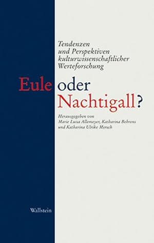 Seller image for Eule oder Nachtigall? : Tendenzen und Perspektiven kulturwissenschaftlicher Werteforschung for sale by AHA-BUCH GmbH