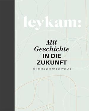 Bild des Verkufers fr Leykam - Mit Geschichte in die Zukunft : 435 Jahre Leykam Buchverlag zum Verkauf von AHA-BUCH GmbH