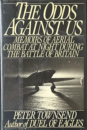 Seller image for The Odds Against Us - Memoirs Of Aerial Combat At Night Druing the Battle of Britain for sale by Dr.Bookman - Books Packaged in Cardboard