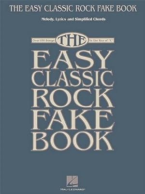 Bild des Verkufers fr The Easy Classic Rock Fake Book: Melody, Lyrics and Simplified Chords: Over 100 Songs in the Key of "C" zum Verkauf von AHA-BUCH GmbH