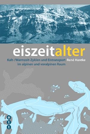 Bild des Verkufers fr Eiszeitalter: Kalt-/Warmzeit-Zyklen und Eistransport im alpinen und voralpine. zum Verkauf von AHA-BUCH GmbH