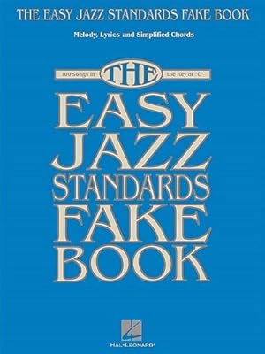 Seller image for The Easy Jazz Standards Fake Book: 100 Songs in the Key of C for sale by AHA-BUCH GmbH