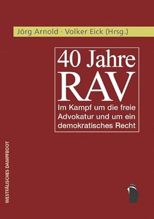 Immagine del venditore per 40 Jahre RAV : Im Kampf um die freie Advokatur und um ein demokratisches Recht venduto da AHA-BUCH GmbH