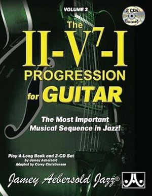 Bild des Verkufers fr Jamey Aebersold Jazz -- The II-V7-I Progression for Guitar, Vol 3 : The Most Important Musical Sequence in Jazz!, Book & 2 CDs zum Verkauf von AHA-BUCH GmbH