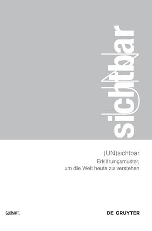 Seller image for (UN)sichtbar : Erklrungsmuster, um die Welt heute zu verstehen for sale by AHA-BUCH GmbH