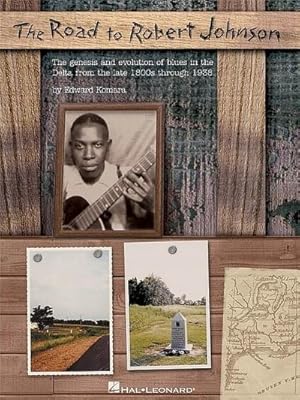 Bild des Verkufers fr The Road to Robert Johnson: The Genesis and Evolution of Blues in the Delta from the Late 1800s Through 1938 zum Verkauf von AHA-BUCH GmbH