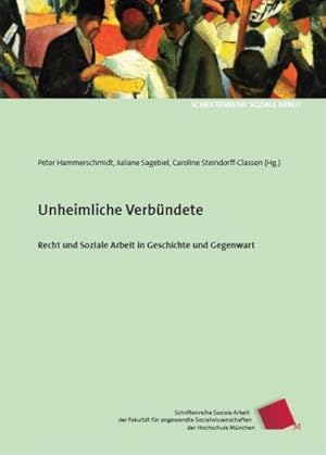 Bild des Verkufers fr Unheimliche Verbndete : Recht und Soziale Arbeit in Geschichte und Gegenwart zum Verkauf von AHA-BUCH GmbH