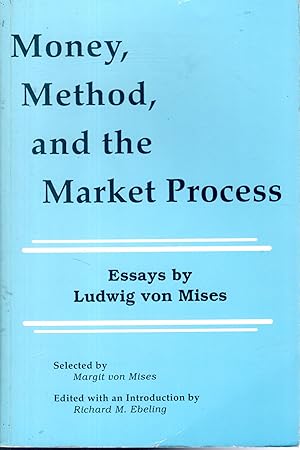 Immagine del venditore per Money, Method, and the Market Process: Essays by Ludwig von Mises venduto da Dorley House Books, Inc.