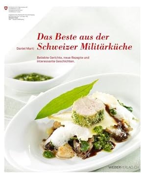Bild des Verkufers fr Das Beste aus der Schweizer Militrkche : Beliebte Gerichte, neue Rezepte und interessante Geschichten zum Verkauf von AHA-BUCH GmbH