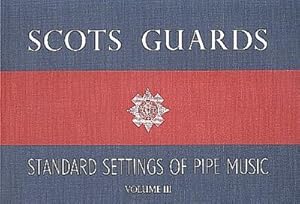 Imagen del vendedor de Scots Guards - Volume 3: Standard Settings of Pipe Music a la venta por AHA-BUCH GmbH