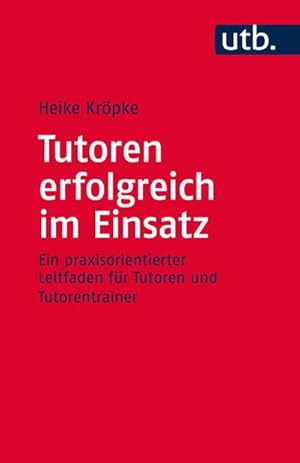 Bild des Verkufers fr Tutoren erfolgreich im Einsatz : Ein praxisorientierter Leitfaden fr Tutoren und Tutorentrainer zum Verkauf von AHA-BUCH GmbH