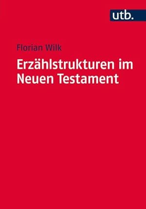 Bild des Verkufers fr Erzhlstrukturen im Neuen Testament : Methodik und Relevanz der Gliederung narrativer Texte zum Verkauf von AHA-BUCH GmbH