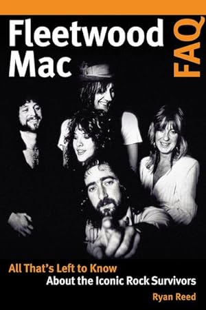 Bild des Verkufers fr Fleetwood Mac FAQ: All That's Left to Know about the Iconic Rock Survivors zum Verkauf von AHA-BUCH GmbH