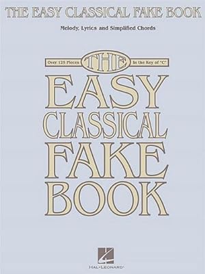 Imagen del vendedor de The Easy Classical Fake Book : Melody, Lyrics & Simplified Chords in the Key of C a la venta por AHA-BUCH GmbH