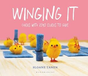 Bild des Verkufers fr Winging It : Chicks with Zero Clucks to Give zum Verkauf von Smartbuy