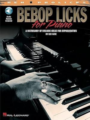 Bild des Verkufers fr Bebop Licks for Piano : A Dictionary of Melodic Ideas for Improvisation zum Verkauf von AHA-BUCH GmbH